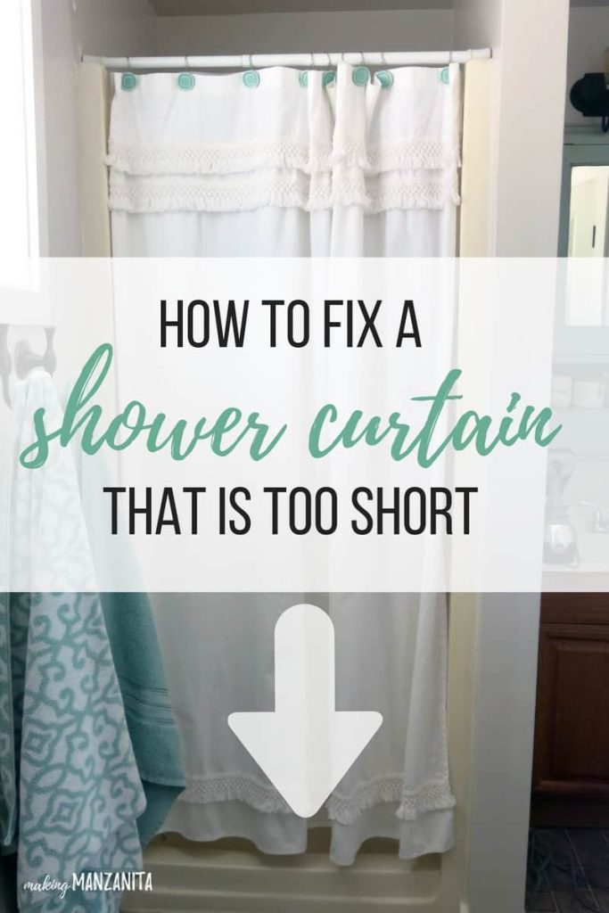 How To Fix A Shower Curtain That Is Too Short - Making Manzanita