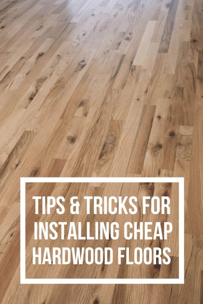 How to Install Cheap Hardwood Flooring: Tips & Tricks | Making Manzanita