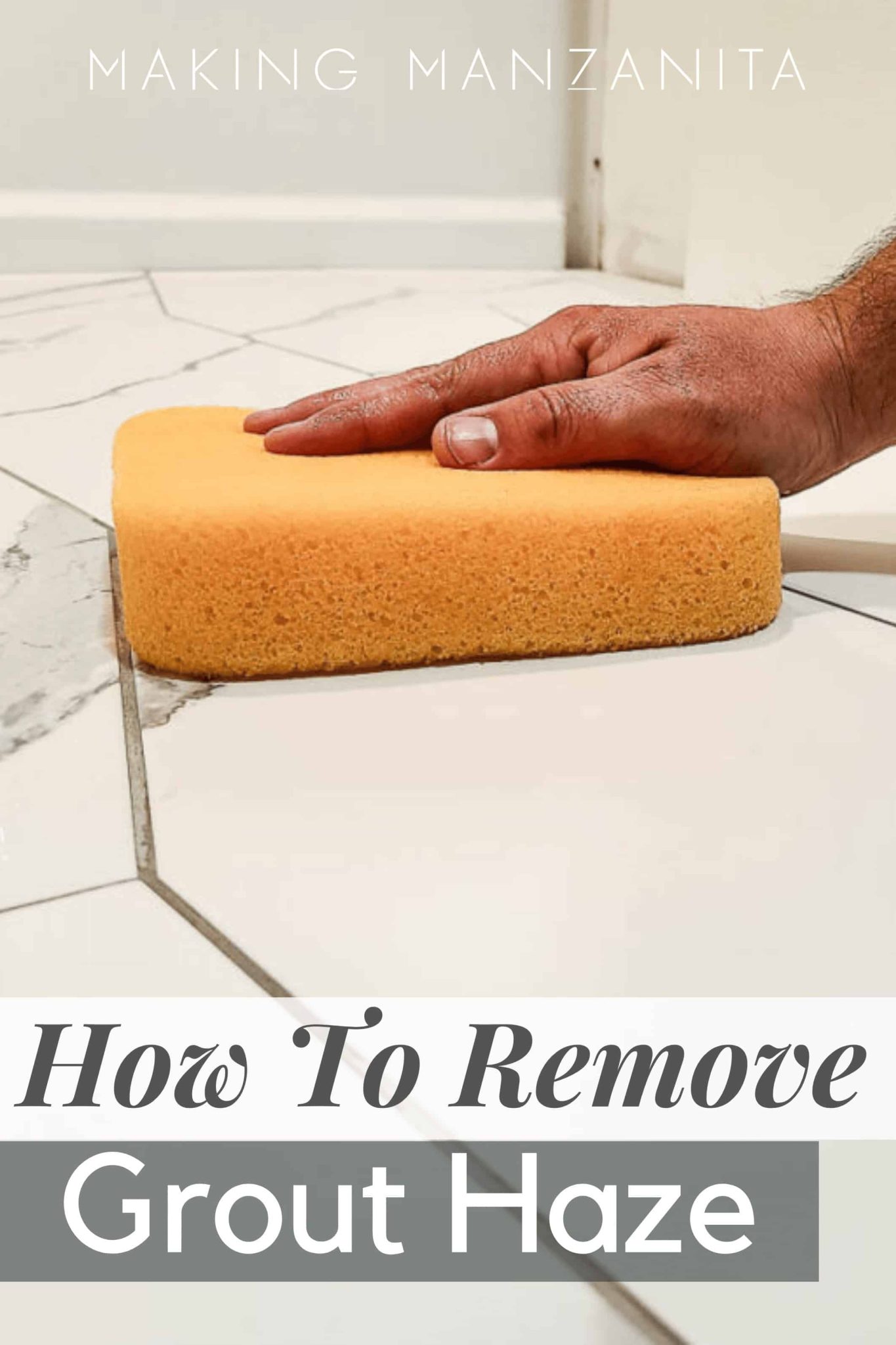 How To Remove Grout Haze From Tile The Easy Way Making Manzanita